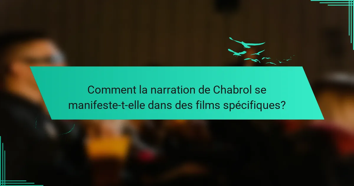 Comment la narration de Chabrol se manifeste-t-elle dans des films spécifiques?