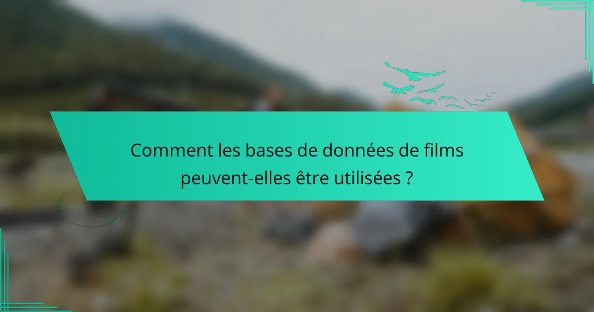 Comment les bases de données de films peuvent-elles être utilisées ?