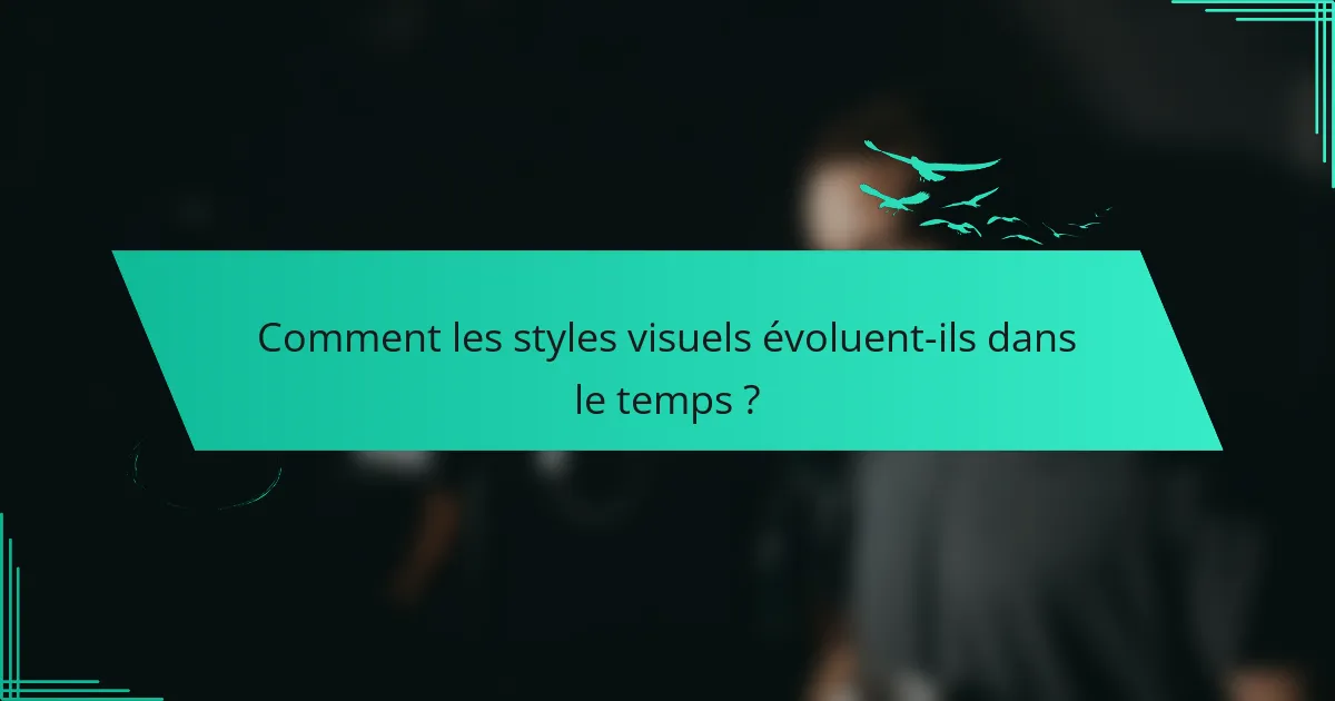 Comment les styles visuels évoluent-ils dans le temps ?