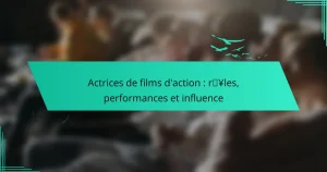 Actrices de films d’action : rôles, performances et influence