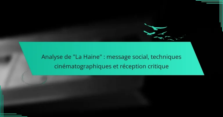Analyse de “La Haine” : message social, techniques cinématographiques et réception critique