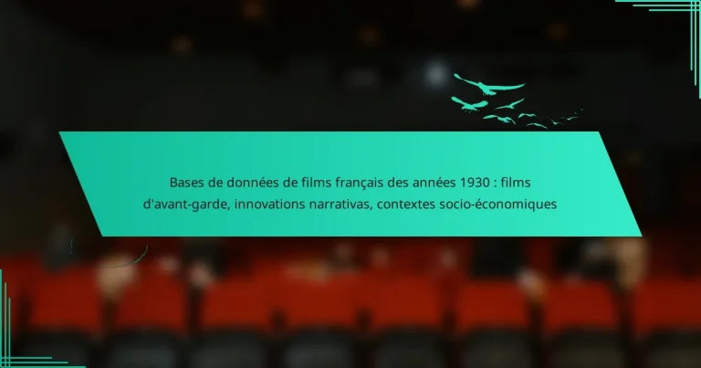 Bases de données de films français des années 1930 : films d’avant-garde, innovations narrativas, contextes socio-économiques