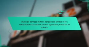 Bases de données de films français des années 1950 : chefs-d’œuvre du cinéma, acteurs légendaires, évolution du scénario
