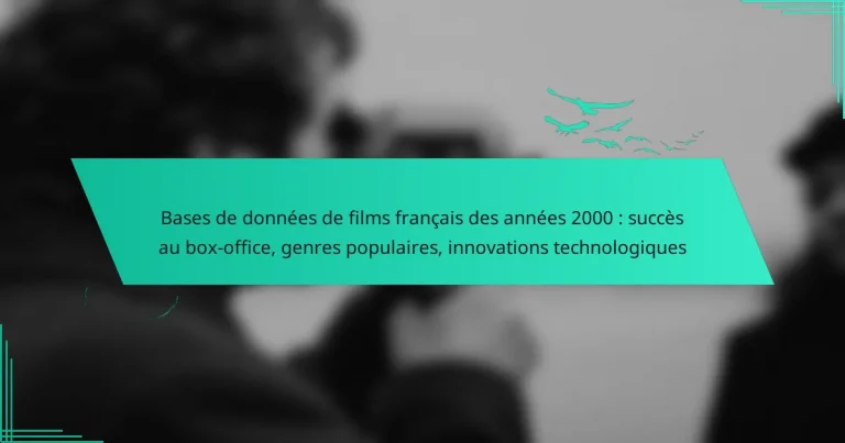 Bases de données de films français des années 2000 : succès au box-office, genres populaires, innovations technologiques