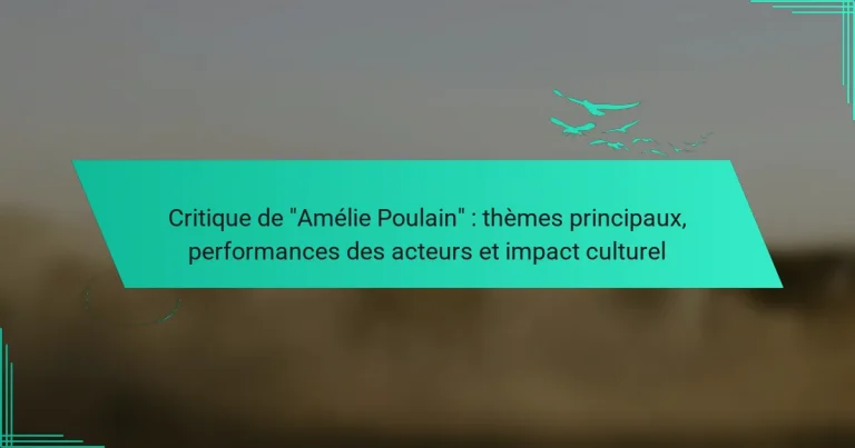 Critique de “Amélie Poulain” : thèmes principaux, performances des acteurs et impact culturel
