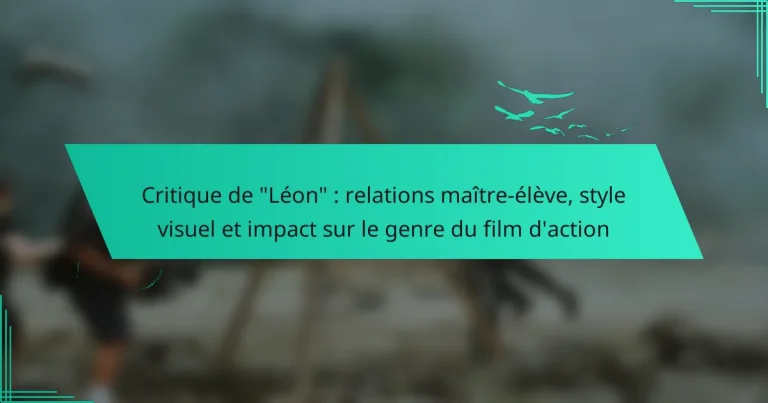 Critique de “Léon” : relations maître-élève, style visuel et impact sur le genre du film d’action
