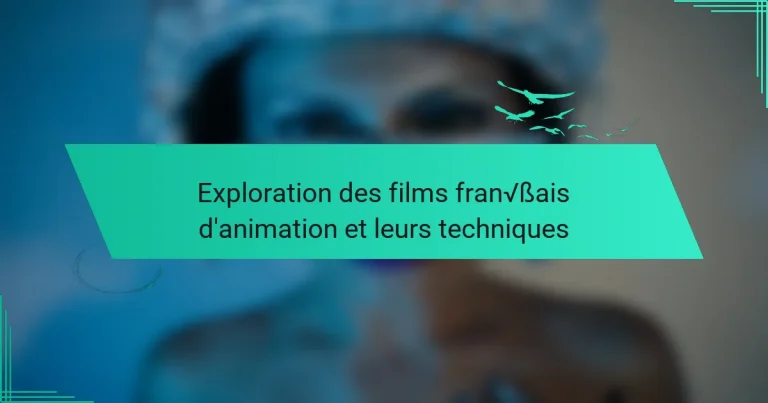 Exploration des films français d’animation et leurs techniques