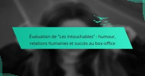 Évaluation de “Les Intouchables” : humour, relations humaines et succès au box-office