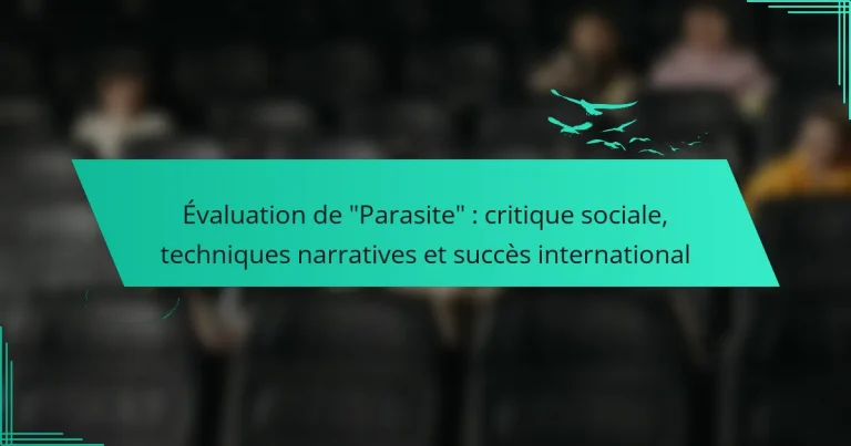 Évaluation de “Parasite” : critique sociale, techniques narratives et succès international
