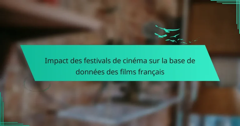 Impact des festivals de cinéma sur la base de données des films français