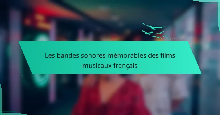 Les bandes sonores mémorables des films musicaux français