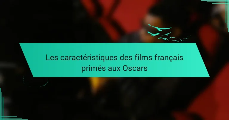 Les caractéristiques des films français primés aux Oscars