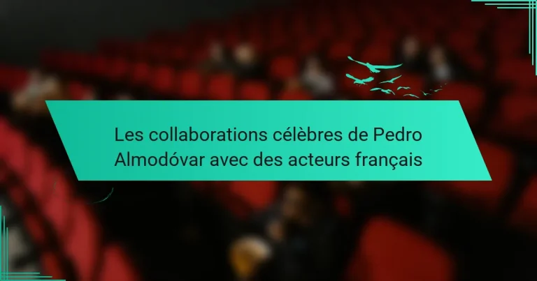 Les collaborations célèbres de Pedro Almodóvar avec des acteurs français