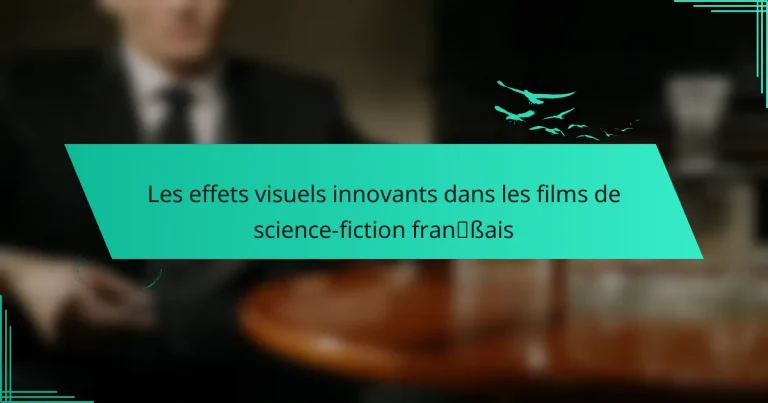 Les effets visuels innovants dans les films de science-fiction français