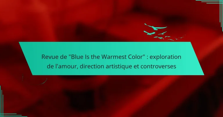 Revue de “Blue Is the Warmest Color” : exploration de l’amour, direction artistique et controverses