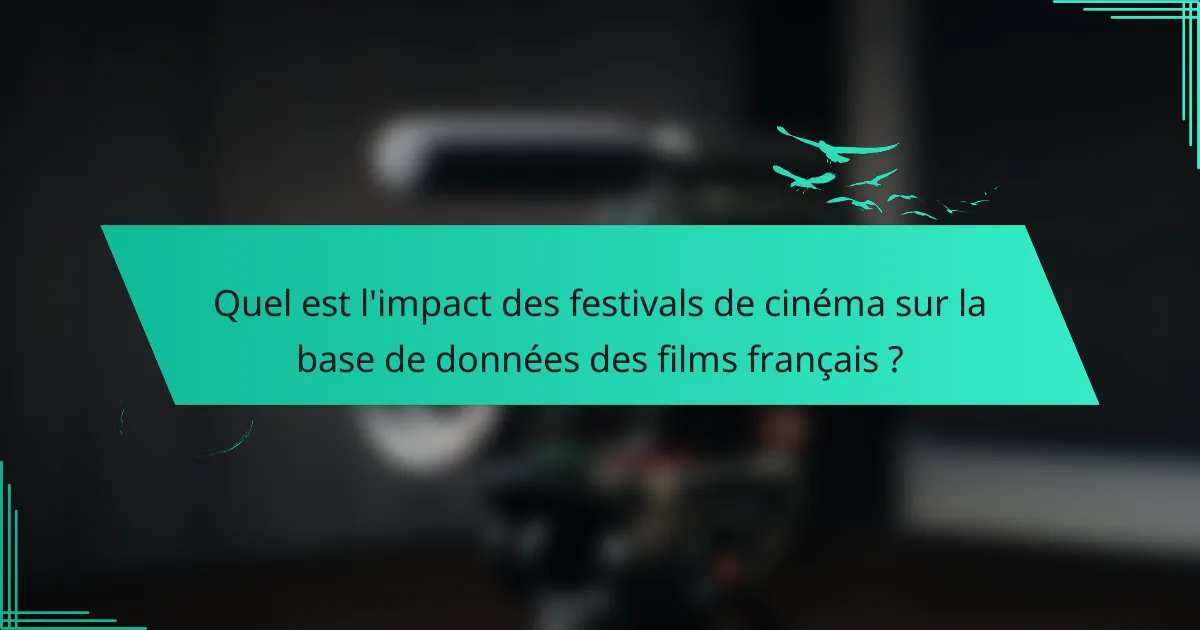 Quel est l'impact des festivals de cinéma sur la base de données des films français ?
