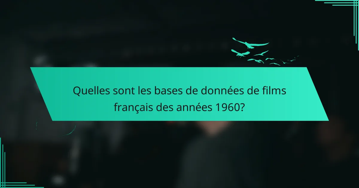 Quelles sont les bases de données de films français des années 1960?