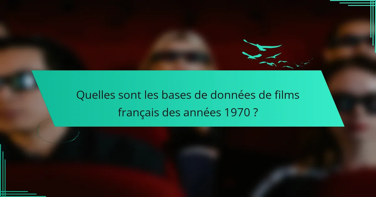 Quelles sont les bases de données de films français des années 1970 ?