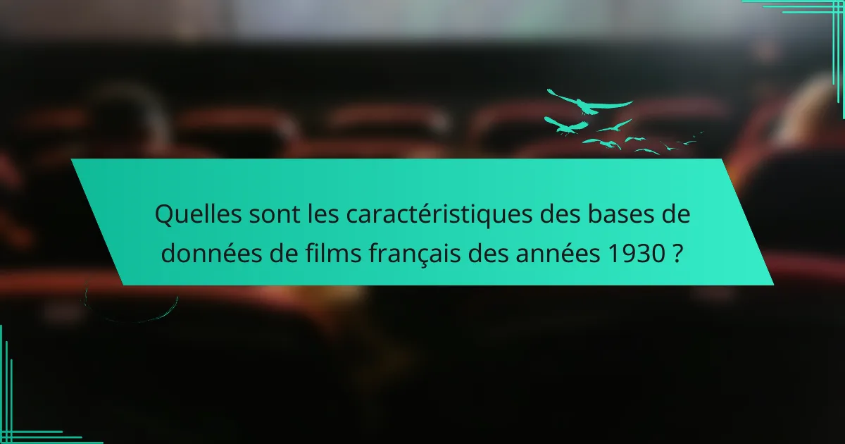 Bases de données de films français des années 1930 : films d’avant-garde, innovations narrativas, contextes socio-économiques