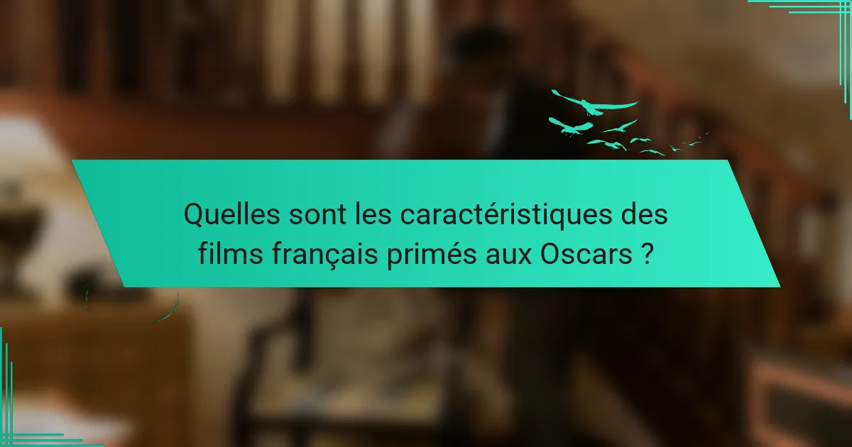 Quelles sont les caractéristiques des films français primés aux Oscars ?