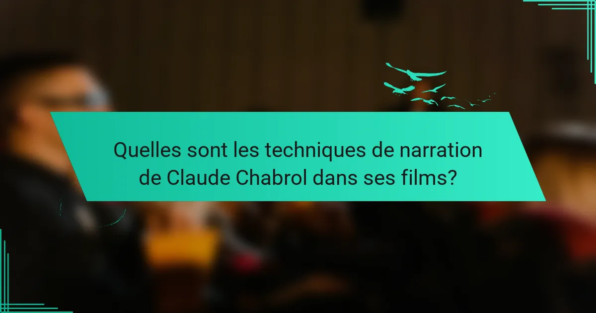 Quelles sont les techniques de narration de Claude Chabrol dans ses films?