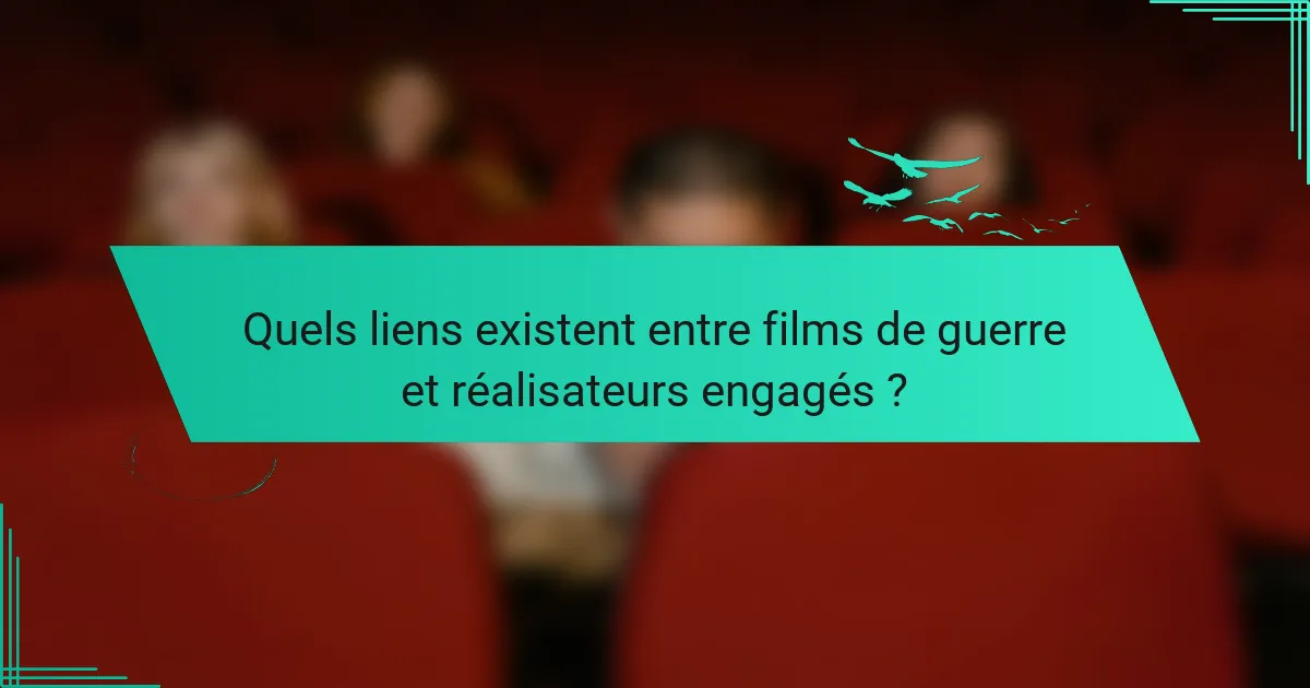 Quels liens existent entre films de guerre et réalisateurs engagés ?