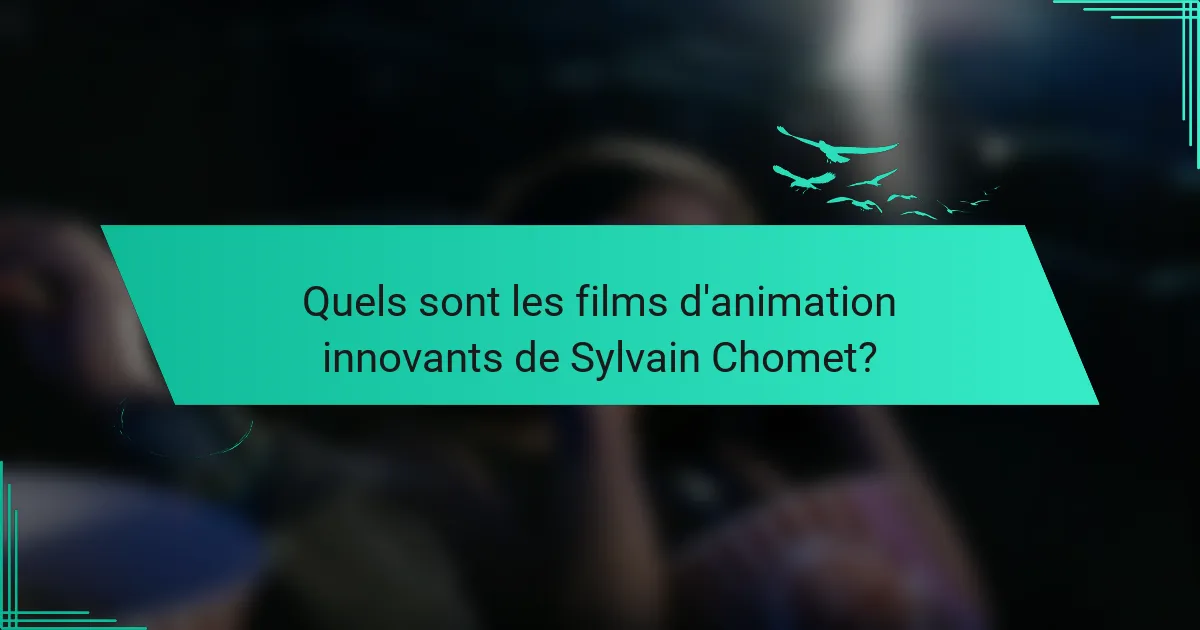 Quels sont les films d'animation innovants de Sylvain Chomet?