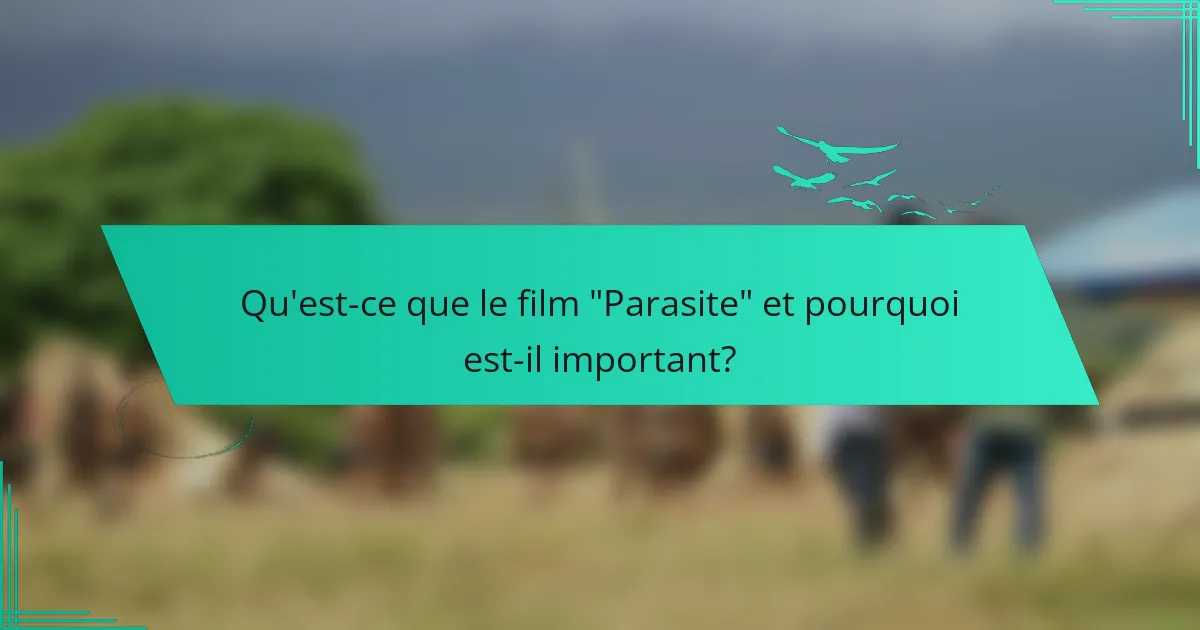 Évaluation de “Parasite” : critique sociale, techniques narratives et succès international