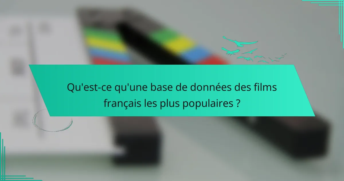 Qu'est-ce qu'une base de données des films français les plus populaires ?