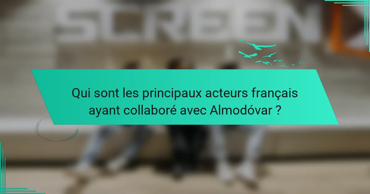 Qui sont les principaux acteurs français ayant collaboré avec Almodóvar ?